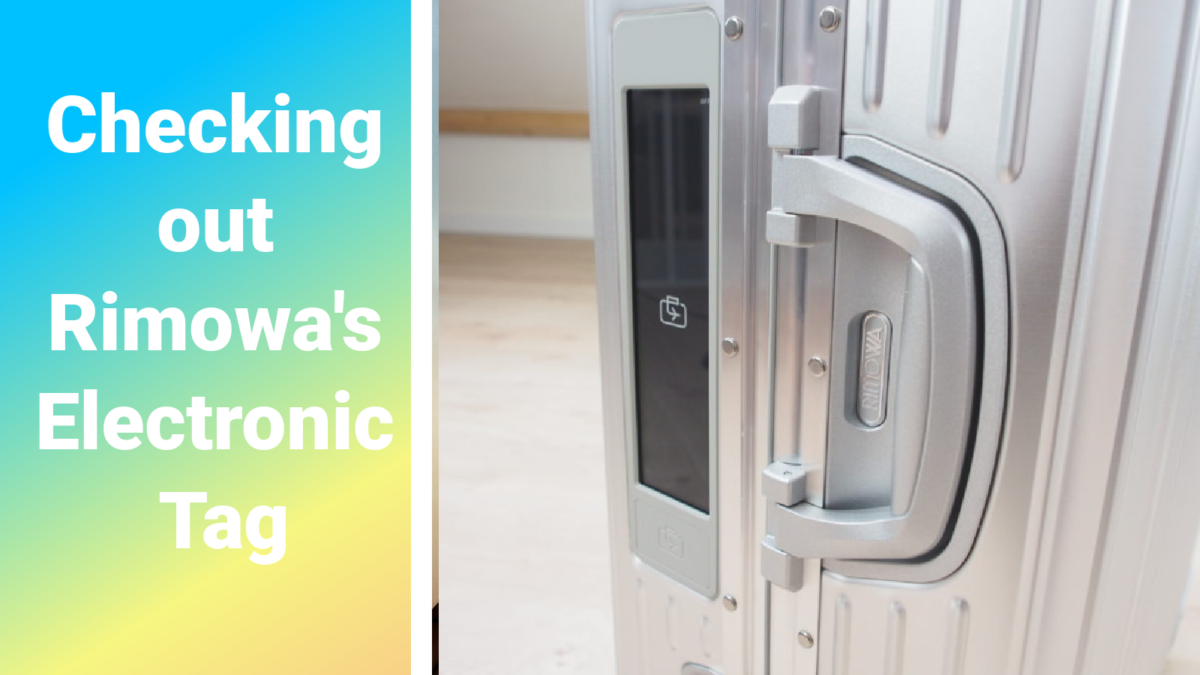 Checking out Rimowa’s Electronic Tag