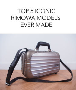 top 5 iconic rimowa models ever made